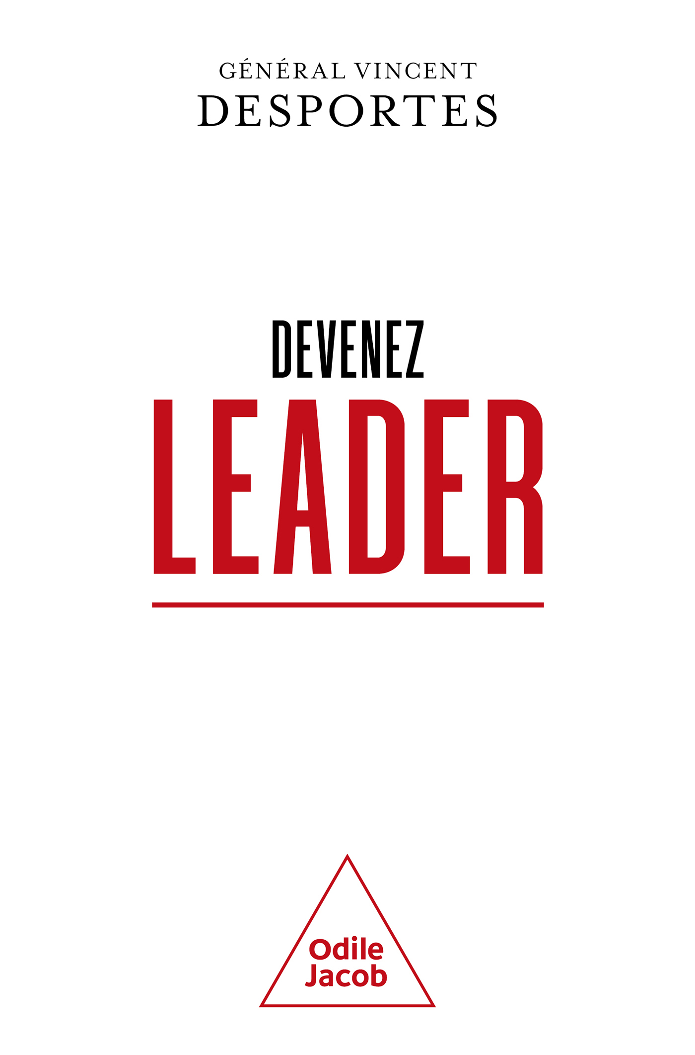 Vincent Desportes, Devenez Leader
- Odile Jacob, 2023, 249 pages